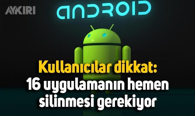 Android kullanıcıları dikkat: 16 uygulamanın hemen silinmesi gerekiyor – Teknoloji