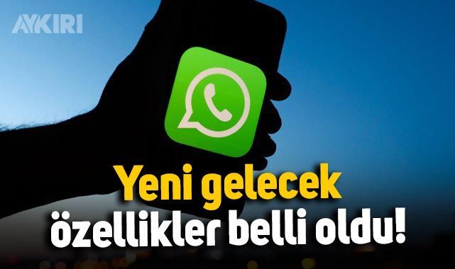 WhatsApp’a gelecek yeni özellikler belli oldu – Teknoloji