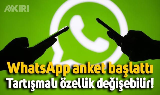 WhatsApp anket başlattı: Tartışmalı özellik değişebilir! – Teknoloji
